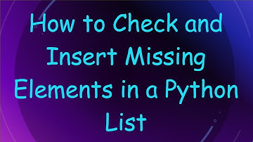 How to Check and Insert Missing Elements in a Python List