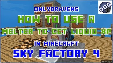 Minecraft - Sky Factory 4 - How to Build and Use a Melter to Make Liquid Experience