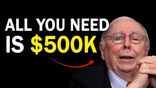 Charlie Munger: $500,000 Is All You Need!
