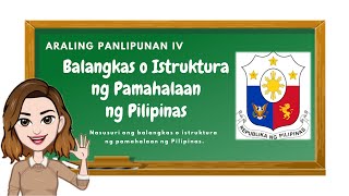 Araling Panlipunan 4: Balangkas o Istruktura ng Pamahalaan ng Pilipinas