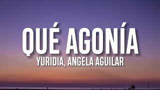Yuridia, Angela Aguilar - Qué Agonía (Letra/Lyrics)