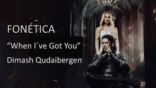 #Dimash FONÉTICA When I´ve Got You /Advertencia: Di-nglish Phonetics :)