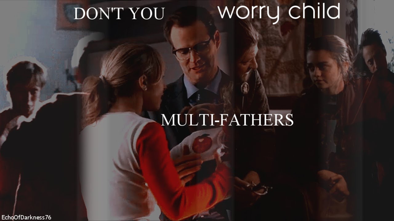 Don't You Worry Child | MultiFathers | 