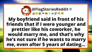 My boyfriend said in front of his friends that if I were younger and prettier like his coworker. Net Worth