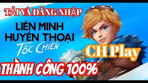 Liên minh: TỐC CHIẾN || Tải Và Đăng Nhập (ANDROID 32 bit) OPEN BETA Trên CH Play THÀNH CÔNG 100%