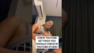 3 NEW YOUTUBE SETTINGS YOU SHOULD CHECK IN YOUTUBE STUDIO 3 NEW YOUTUBE SETTINGS YOU SHOULD CHECK IN YOUTUBE STUDIO