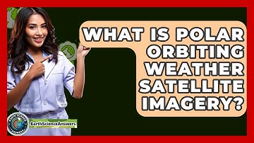 What Is Polar Orbiting Weather Satellite Imagery? - Earth Science Answers