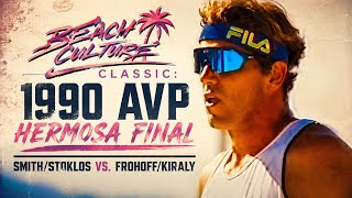 Beach Culture Classic: 1990 AVP Hermosa Final Smith/Stoklos vs. Fromhoff/Kiraly 