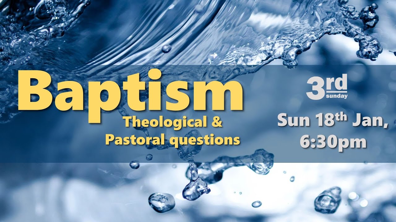 Baptism: theology & pastoral questions