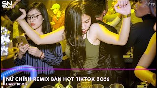 NỮ CHÍNH REMIX (HARY REMIX) - BXH Nhạc Trẻ Remix Gây Bão 2026 ♫ Top 20 Nhạc TikTok Hot Trend 2026