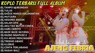 TANPO HUBUNGAN_AJENG FEBRIA FULL ALBUM TERBARU_DANGDUT KOPLO VIRAL TIKTOK_KOPLO DANGDUT