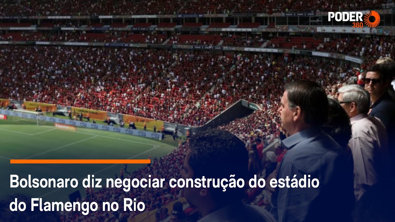 Bolsonaro diz negociar construção do estádio do Flamengo no Rio