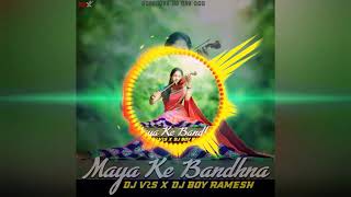 MAYA KE BANDHNA [ DJ V2S RMX   DJ  RAMESH NGP ] ( LINK FOR DISCRETION )