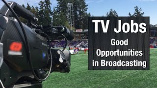 TV Jobs - Good Opportunities in Broadcasting