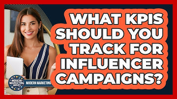 What KPIs Should You Track For Influencer Campaigns? - Modern Marketing Moves