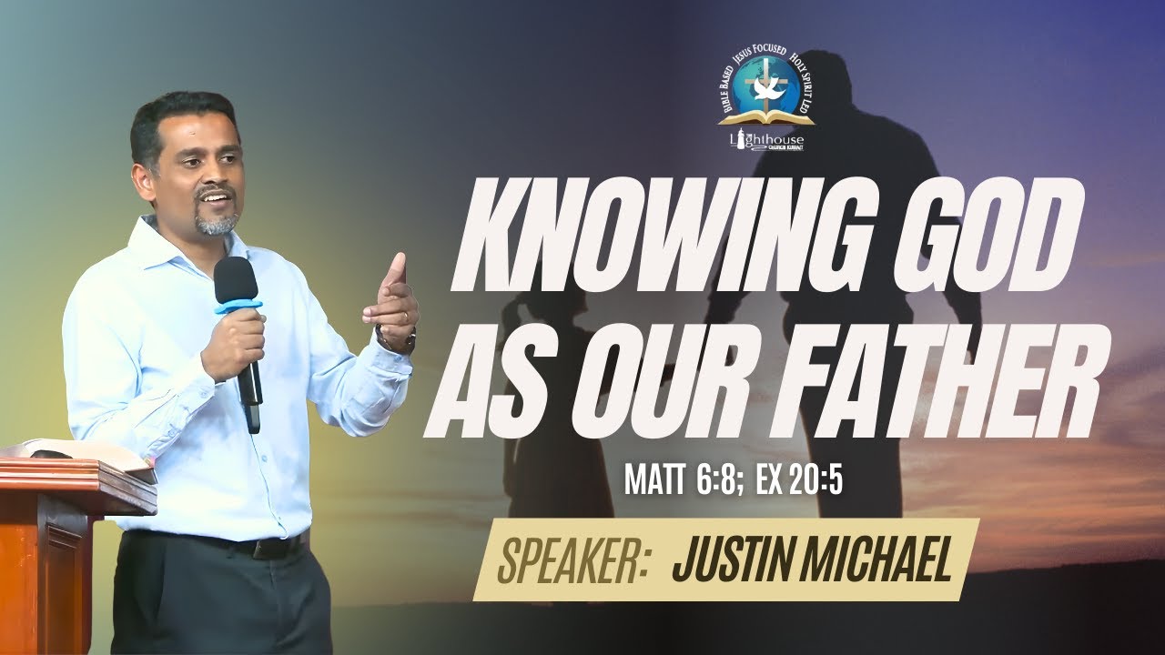Matthew 6:8; Ex 20:5 "Knowing God as Our Father" Justin Michael @TLCKUWAIT
