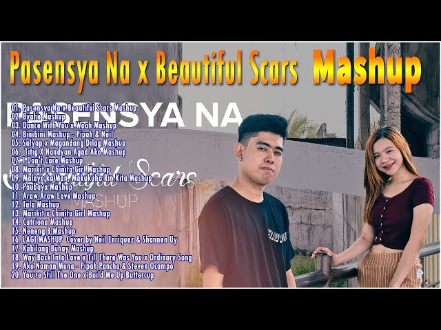 Pasensya Na x Beautiful Scars || Latest Mashup OPM Viral Kanta 2021 Neil Enriquez x Pipah Pancho