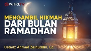 Ceramah Agama: Mengambil Hikmah dari bulan Ramadhan - Ustadz Ahmad Zainuddin, Lc.