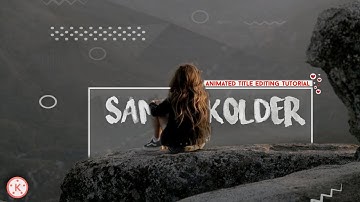 Super new animated sam kolder video title editing tutorial on kinemaster😘