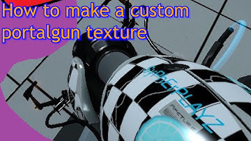 How to make a custom Portal gun texture (Portal 1)