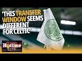 This Celtic transfer window feels a little different to the norm - Hotline Live