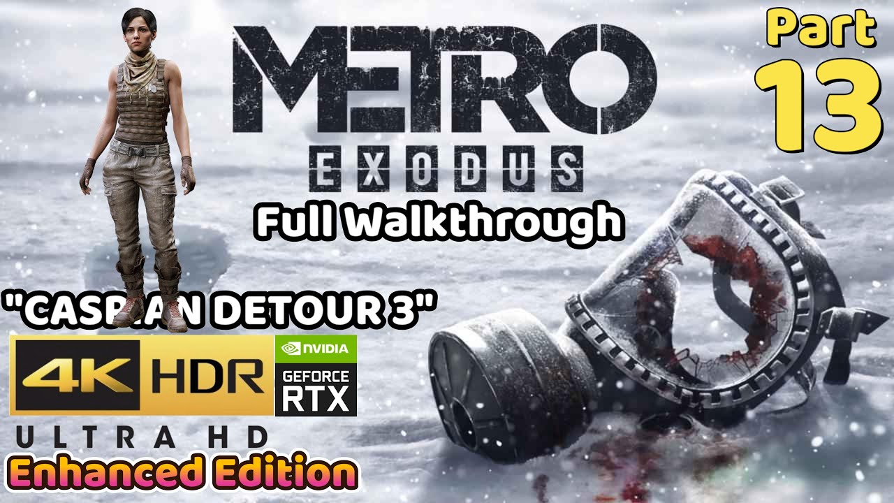 Metro Exodus Enhanced Edition | Part 13 | Caspian Detour 3 | 4K HDR RTX Ultra Setting