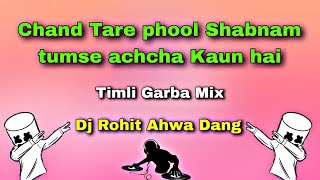 Download Lagu Chand Tare phool Shabnam tumse achcha Kaun hai - Timli Garba Mix - Dj Rohit Ahwa Dang MP3