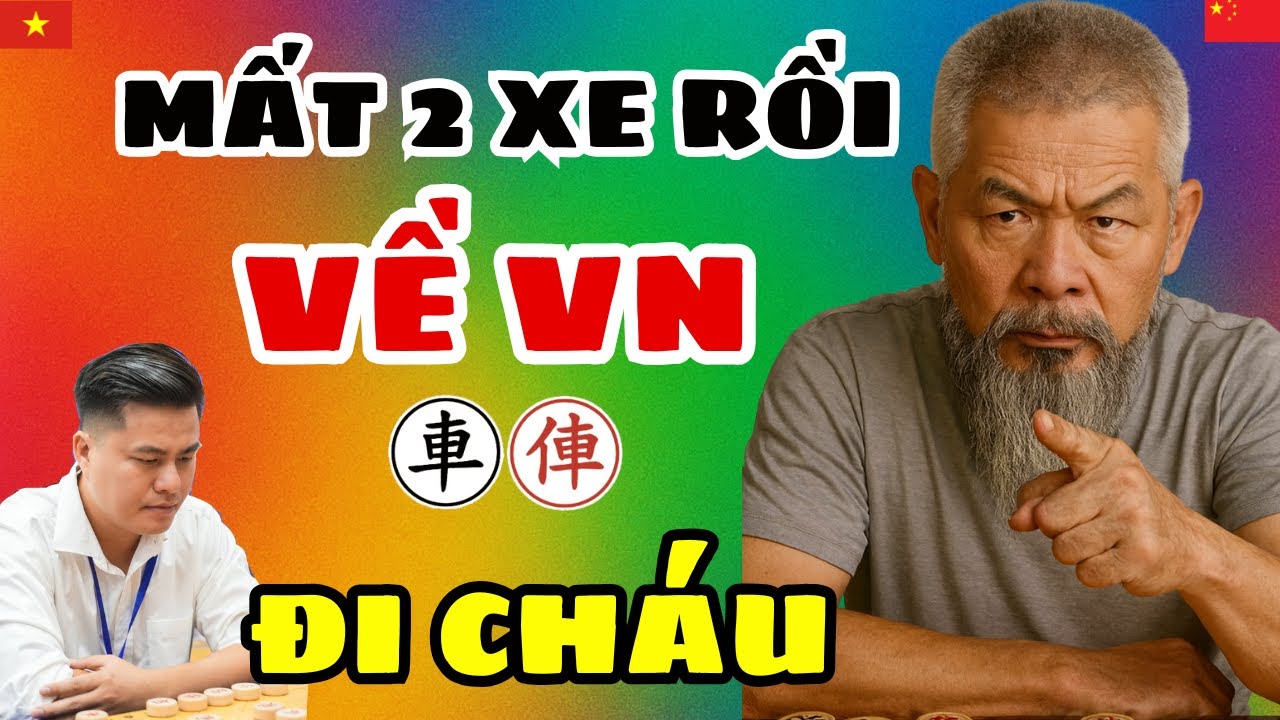 [cờ tướng] Lão quái ăn được 2 xe  ngông cuồng đòi đuổi LẠI LÝ HUYNH về nước
