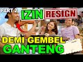 Part 2 || Izin Resign Demi Gembel GANTENG