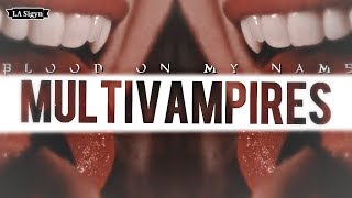 ► Multivampires  | Blood On My Name