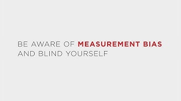 19. Measurement Bias: Being Aware and Designing a Blind Experiment (LE: Module 3, Part 4)