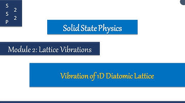 SSP22- Vibration of 1D Diatomic Lattice I Lattice Vibrations I Solid State Physics I M.Sc. Physics