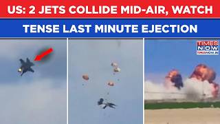 US: 2 Navy Jets Collide Mid-Air | WATCH Dramatic Last Minute Ejection On Cam, Thick Black Smoke Seen