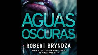 Aguas oscuras por Robert Bryndza | Audio Libro Completo