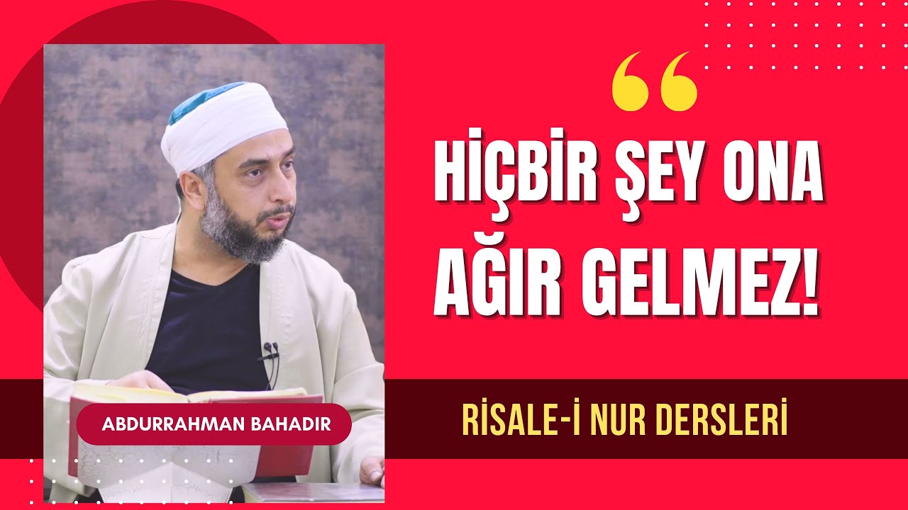 Hiçbir şey ona ağır gelmez!