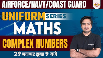 AIR FORCE, NAVY, COAST GUARD| MATHS | COMPLEX NUMBERS | UNIFORM SERIES | BY RAVI VISHWAKARMA SIR