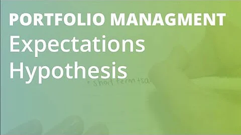 Expectations Hypothesis | Portfolio Management