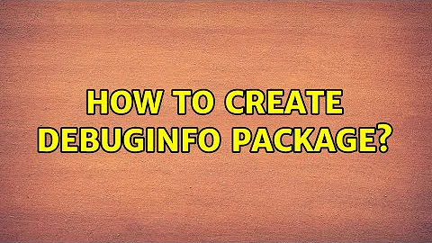Ubuntu: How to create debuginfo package?