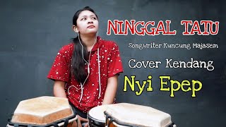 NINGGAL TATU - EPEP KENDANG {COVER}