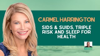 Dr Carmel Harrington on SIDS & SUIDS, Triple Risk and Sleep for Health