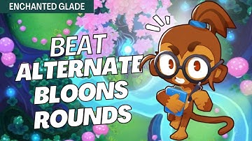 How to Beat Alternate Bloons Rounds on Enchanted Glade - BTD6 Strategy