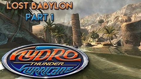 Xindictive Plays: Hydro Thunder Hurricane (PC) Part 5: Lost Babylon Part 1