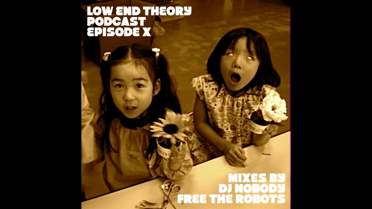 Ver DJ Nobody and Free the Robots - Low End Theory Podcast Episode 10 / X en YouTube Ver DJ Nobody and Free the Robots - Low End Theory Podcast Episode 10 / X en YouTube