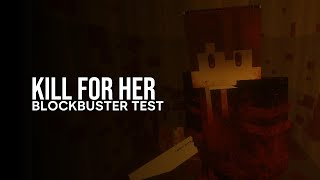 Kill for Her (Blockbuster Test)