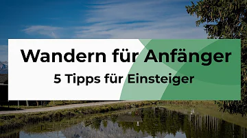 Wie beginnt man mit Wandern?