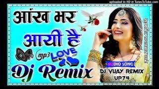 Aankh Bhar Aai Hai Hindi Love Song Dj Remvix Dolki Style Mixing By Dj VIJAY REMIX UP 74