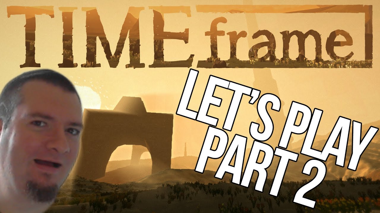 Let's Play TIMEframe Part 2 - The End, AGAIN