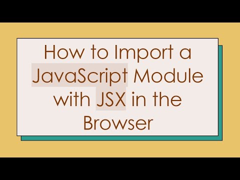 How to Import a JavaScript Module with JSX in the Browser