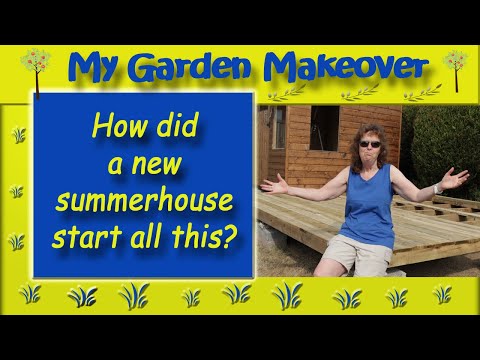 How did a new Summerhouse start all this? (My Garden Makeover, part 3)