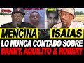 Mencina e isaias lo nunca contado sobre aquilito diaz perez danny 45 robert papeleta  de mas